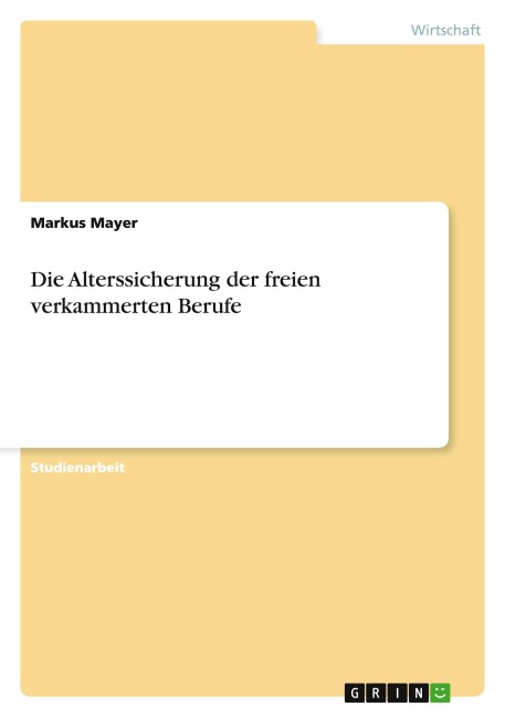 Die Alterssicherung der freien verkammerten Berufe - Markus Mayer