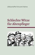 Cover-Bild zum Titel 'Schlechte Witze für Altenpfleger' von 'Ulkkartoffel Vincent Hohne'