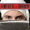 Knives at Dawn: America's Quest for Culinary Glory at the Legendary Bocuse d'Or Competition - Andrew Friedman