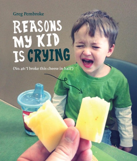 Reasons My Kid is Crying - Greg Pembroke