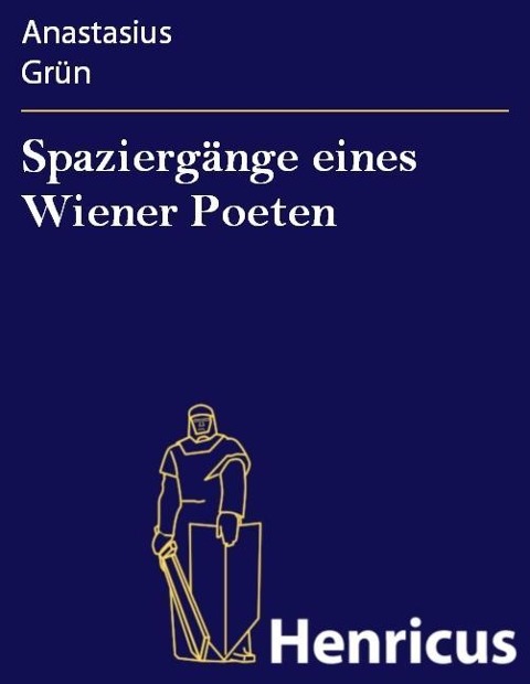 Spaziergänge eines Wiener Poeten - Anastasius Grün