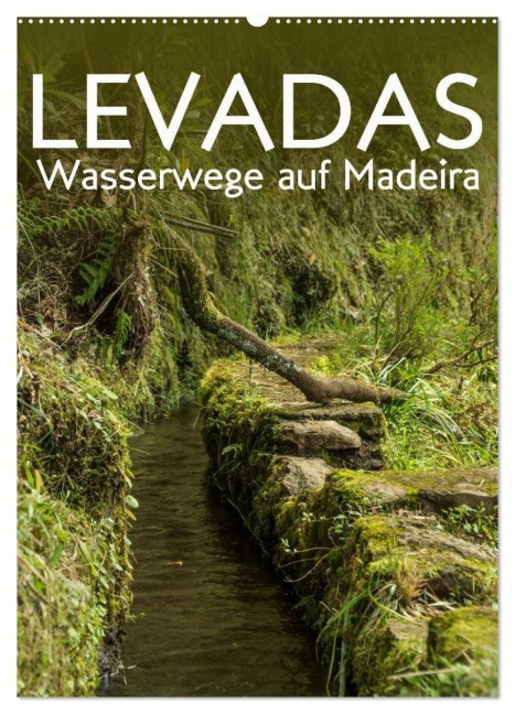 Levadas - Wasserwege auf Madeira (Wandkalender 2027 DIN A2 hoch), CALVENDO Monatskalender - Frauke Gimpel