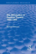Cover-Bild zum Titel 'The Revolution in German Theatre 1900-1933 (Routledge Revivals)' von 'Michael Patterson'