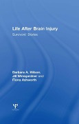 Cover-Bild zum Titel 'Life After Brain Injury' von 'Barbara A. Wilson, Jill Winegardner, Fiona Ashworth'
