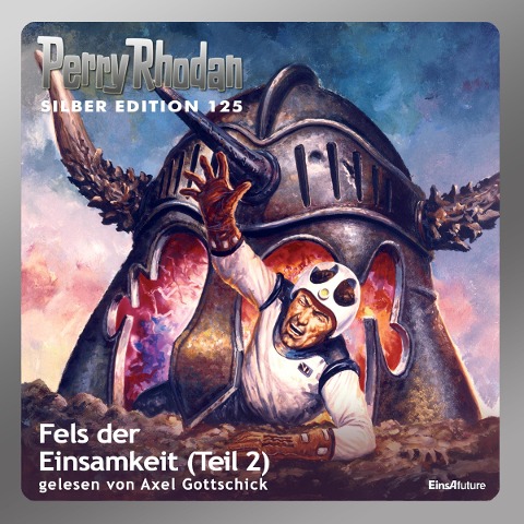 Perry Rhodan Silber Edition 125: Fels der Einsamkeit (Teil 2) - Clark Darlton, Kurt Mahr, William Voltz, H. G. Ewers, Detlev G. Winter