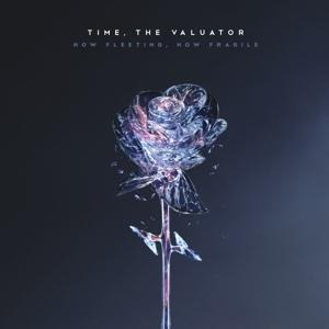 How Fleeting,How Fragile - The Valuator Time