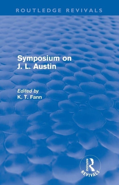 Symposium on J. L. Austin (Routledge Revivals) - K T Fann