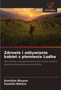 Cover-Bild zum Titel 'Zdrowie i od¿ywianie kobiet z plemienia Lodha' von 'Jhunilata Bhuyan, Sasmita Behera'