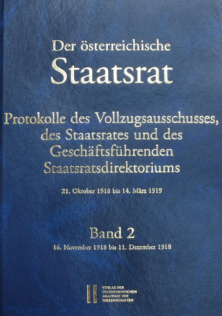 Der österreichische Staatsrat, Protokolle des Vollzugsausschusses, des Staatsrates und des Geschäftsführenden Staatsdirektoriums 21. Oktober 1918 bis 14. März 1919 - 