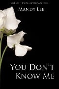 Cover-Bild zum Titel 'You Don't Know Me (The You Don't Know Me Trilogy, #1)' von 'Mandy Lee'