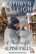 Cover-Bild zum Titel 'The Spirit of Christmas in Alpine Falls' von 'Kathryn Kaleigh'