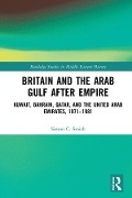 Cover-Bild zum Titel 'Britain and the Arab Gulf after Empire' von 'Simon C. Smith'