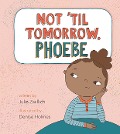 Not 'Til Tomorrow, Phoebe - Julie Zwillich