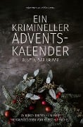 Cover-Bild zum Titel 'Ein krimineller Adventskalender - Blut in der Krippe: 24 kurze Krimis zum Fest' von 'Hans-Jürgen Raben, Carola Kickers, Stefan Lochner, Bernd Teuber, Alea Raboi'