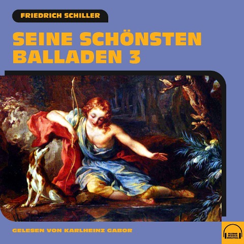 Seine schönsten Balladen 3 - Friedrich Schiller