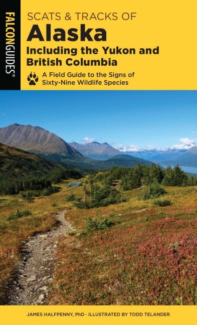 Scats and Tracks of Alaska Including the Yukon and British Columbia - James Halfpenny