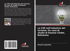 Cover-Bild zum Titel 'La CSR nell'industria del turismo: Un caso di studio di Kasane Chobe, Botswana' von 'Ronald Lephodisa'