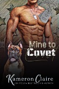 Mine to Covet (Veteran K9 Team, #5) - Kameron Claire