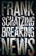 Cover-Bild zum Titel 'Breaking News' von 'Frank Schätzing'