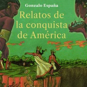 Cover-Bild zum Titel 'Relatos de la conquista de América' von 'Gonzalo España Arenas'