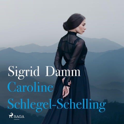 Caroline Schlegel-Schelling - Sigrid Damm