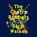The Cherry Robbers Lib/E - Sarai Walker