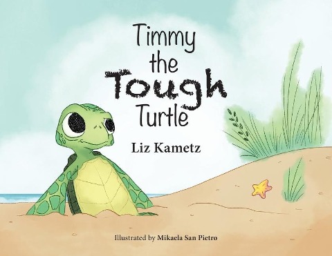 Timmy the Tough Turtle - Liz Kametz