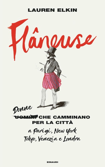 Flâneuse. Donne che camminano per la città a Parigi, New York, Tokyo, Venezia e Londra - Lauren Elkin