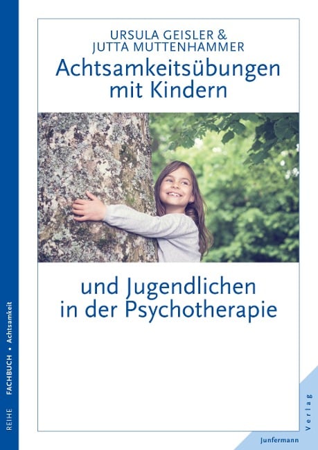 Achtsamkeitsübungen mit Kindern und Jugendlichen in der Psychotherapie - Jutta Muttenhammer, Ursula Geisler