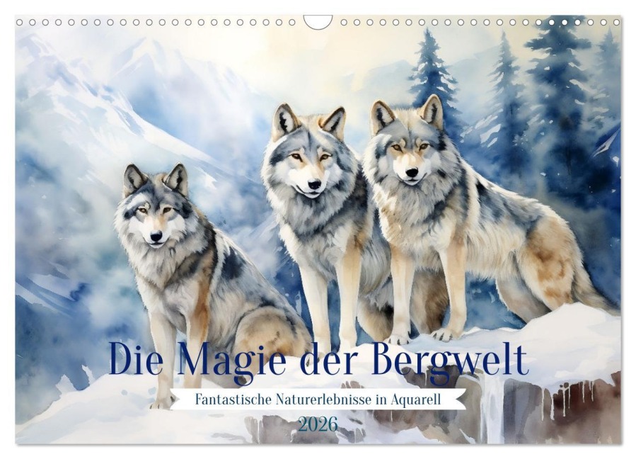 Die Magie der Bergwelt (Wandkalender 2026 DIN A3 quer), CALVENDO Monatskalender - Daniela Tapper