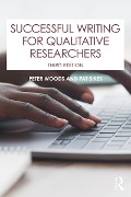 Successful Writing for Qualitative Researchers - Peter Woods, Pat Sikes