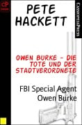 Owen Burke - Die Tote und der Stadtverordnete - Pete Hackett