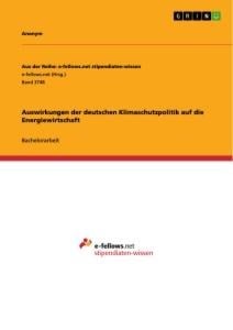 Auswirkungen der deutschen Klimaschutzpolitik auf die Energiewirtschaft - Anonym