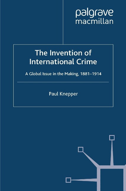 The Invention of International Crime - P. Knepper