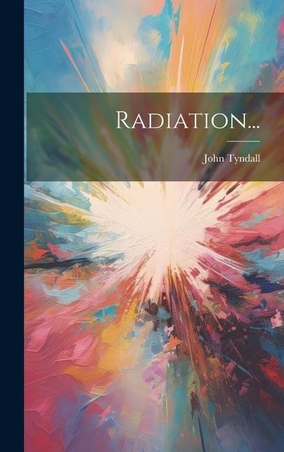 Radiation... - John Tyndall