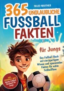 Cover-Bild zum Titel '365 unglaubliche Fußball Fakten für Jungs! Das Fußball Buch mit einzigartigem Wissen und spannenden Fakten für echte Fußballfans (ideales Fußball Geschenk für Jungen)' von 'Falco Mautner'