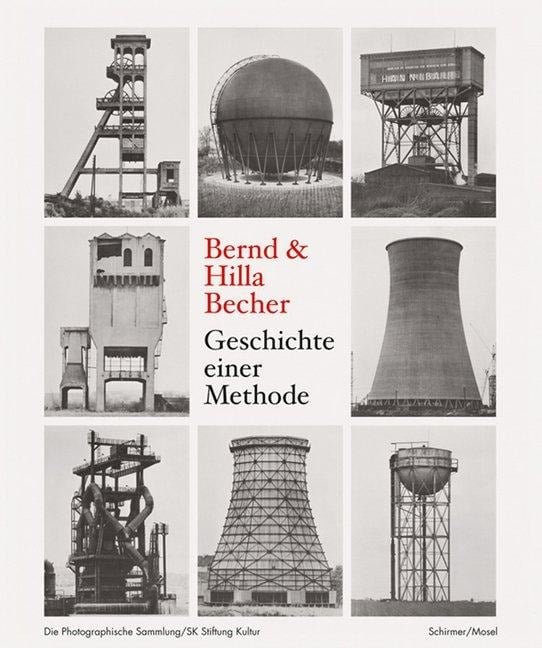 Bernd & Hilla Becher. Geschichte einer Methode - Bernd & Hilla Becher
