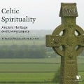 Celtic Spirituality: Ancient Heritage and Living Legacy - Richard Woods