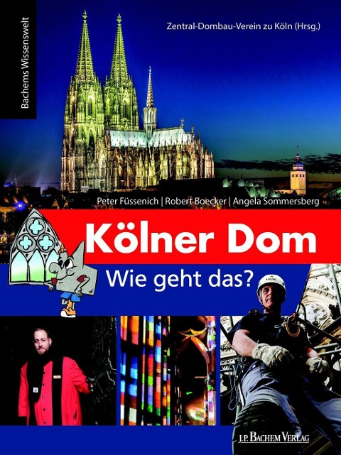 Kölner Dom - Wie geht das? - Angela Sommersberg, Robert Boecker, Peter Füssenich