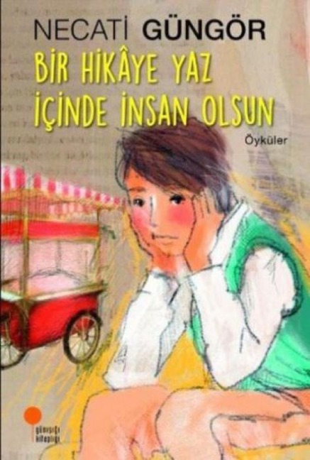 Bir Hikaye Yaz Icinde Insan Olsun - Necati Güngör