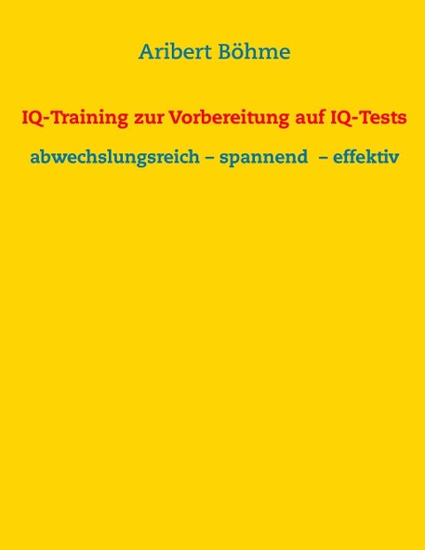 IQ-Training zur Vorbereitung auf IQ-Tests - Aribert Böhme