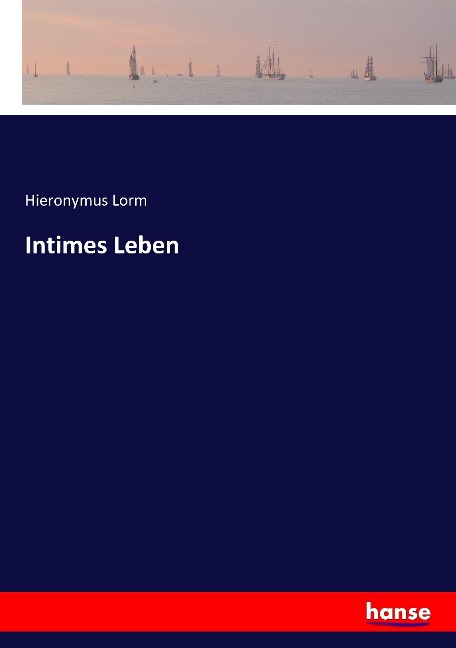 Intimes Leben - Hieronymus Lorm