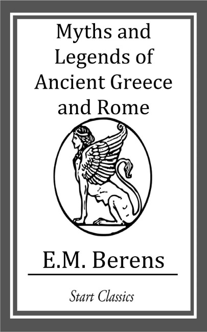 Myths and Legends of Ancient Greece and Rome - E. M. Berens