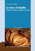 Cover-Bild zum Titel 'La cura e il rispetto. Il senso della bioetica clinica' von 'Corrado Viafora'