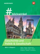Cover-Bild zum Titel '#blickwinlkel - Geschichte und Politik & Gesellschaft. Für die BOS 12 Schulbuch.Bayern' von 'Gisela Becker, Holger H. Macht, Stephanie Schmidbauer, Natascha Böttcher-Seitz, Manuela Meixner'