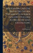 Cover-Bild zum Titel 'Der Kanon Und Die Kritik Des Neuen Testaments in Ihrer Geschichtlichen Ausbildung Und Gestaltung' von 'Adolf Hilgenfeld'