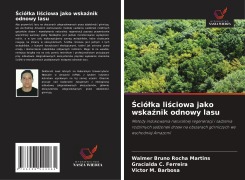 ¿ció¿ka li¿ciowa jako wska¿nik odnowy lasu - Walmer Bruno Rocha Martins, Gracialda C. Ferreira, Victor M. Barbosa