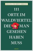 Cover-Bild zum Titel '111 Orte im Waldviertel, die man gesehen haben muss' von 'Johanna Uhrmann, Erwin Uhrmann'