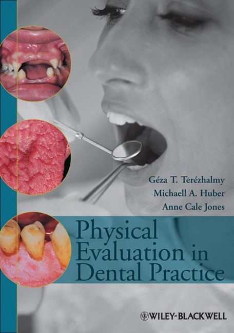 Physical Evaluation in Dental Practice - Géza T. Terezhalmy, Michaell A. Huber, Anne Cale Jones