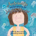 Antoinette and the Story of the Jellyfish Monster - Alison McGregor